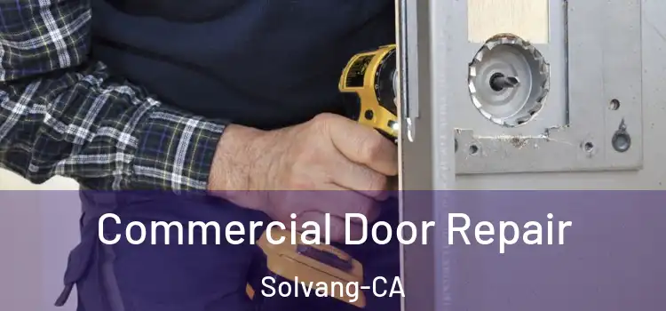 Commercial Door Repair Solvang-CA