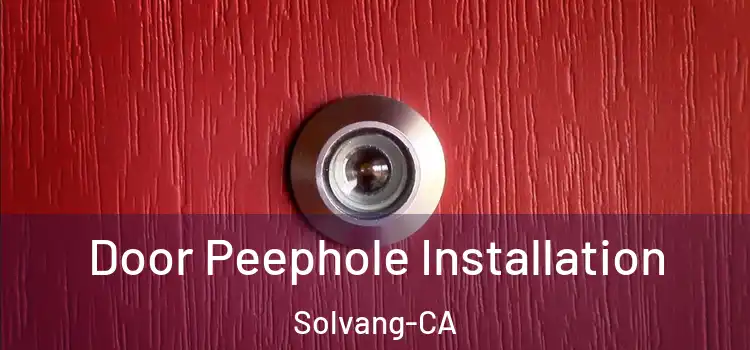  Door Peephole Installation Solvang-CA