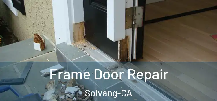  Frame Door Repair Solvang-CA