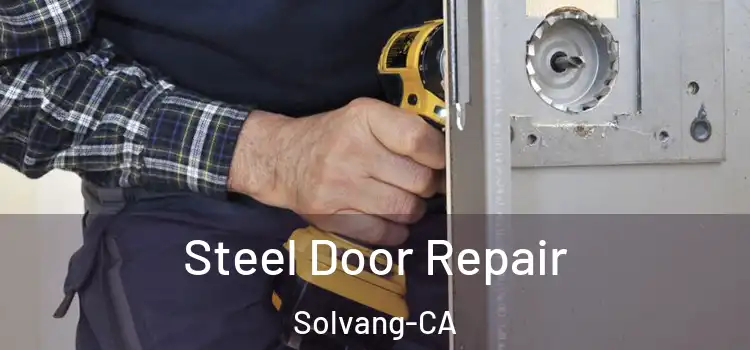  Steel Door Repair Solvang-CA